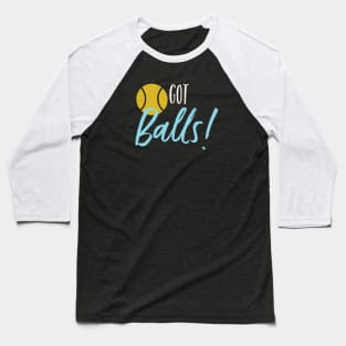 Funny Tennis Pun Got Balls Baseball T-Shirt